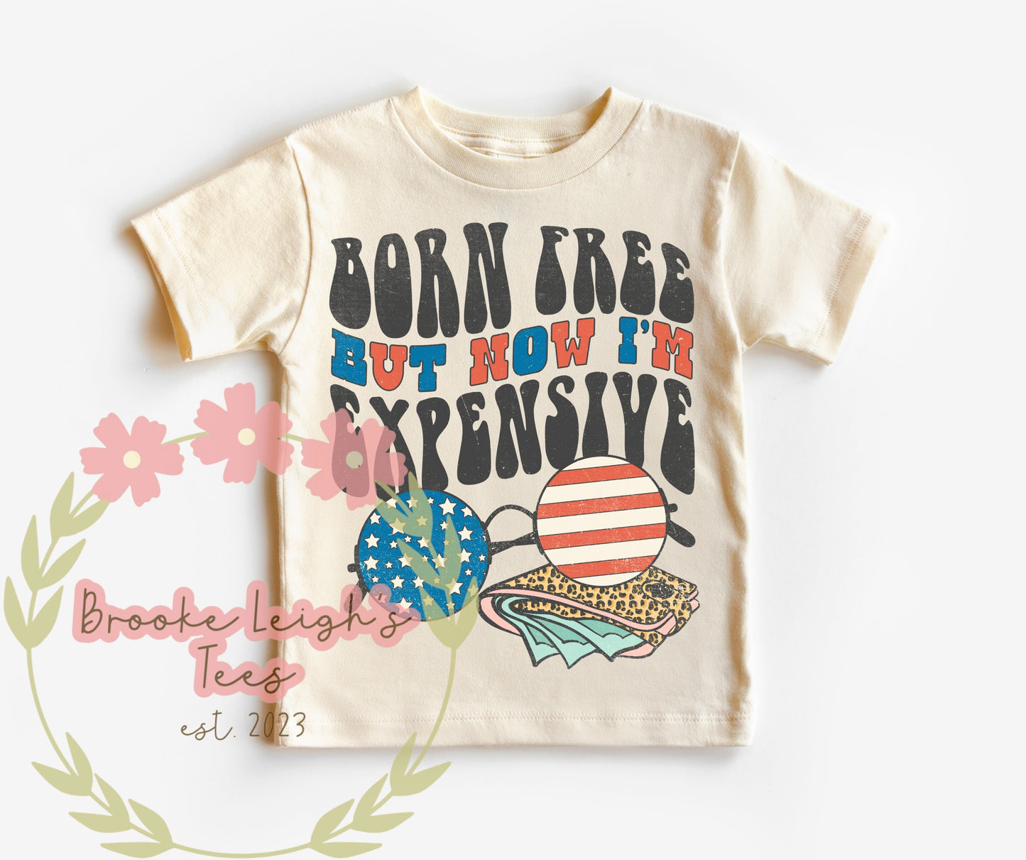 Born Free But Now I’m Expensive Toddler